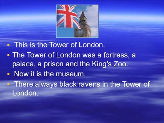 This is the Tower of London. The Tower of London was a