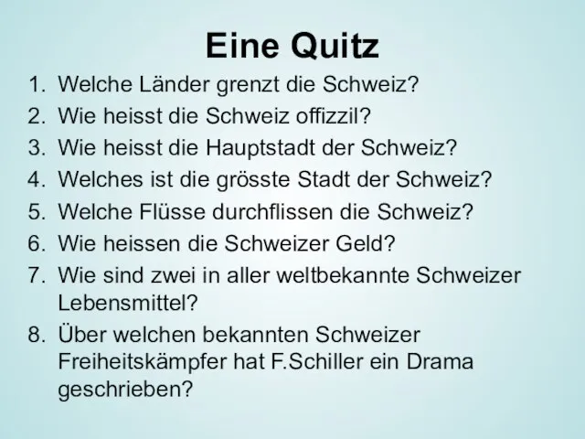 Eine Quitz Welche Länder grenzt die Schweiz? Wie heisst die Schweiz offizzil?