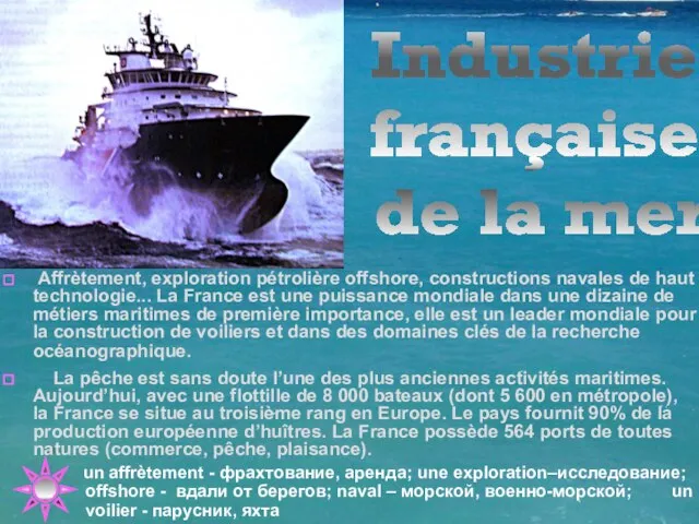 Affrètement, exploration pétrolière offshore, constructions navales de haut technologie... La France est