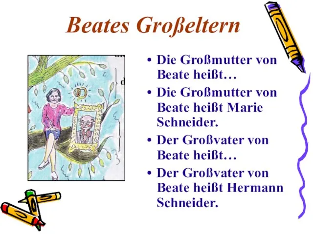 Beates Großeltern Die Großmutter von Beate heißt… Die Großmutter von Beate heißt