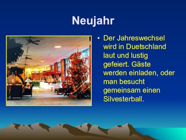 Neujahr Der Jahreswechsel wird in Duetschland laut und lustig gefeiert. Gäste werden