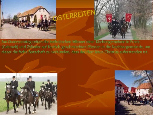 Am Ostersonntag reiten die katholischen Männer einer Kirchengemeinde in Frack (Gehrock) und