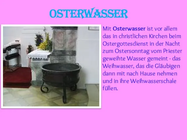 Osterwasser Mit Osterwasser ist vor allem das in christlichen Kirchen beim Ostergottesdienst