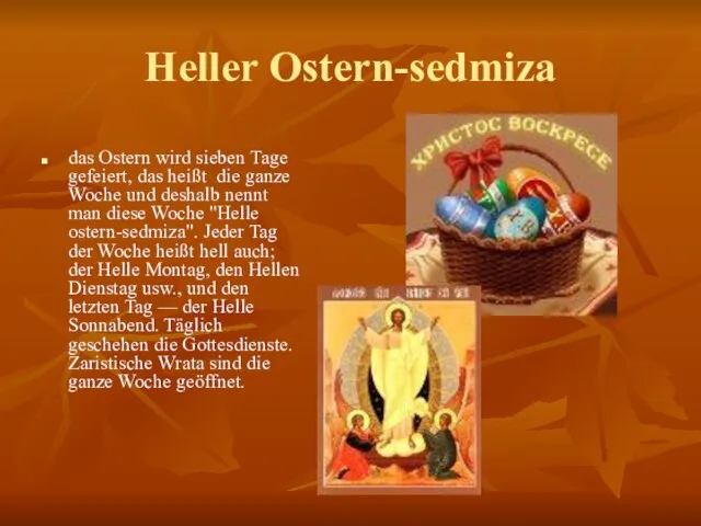 Heller Ostern-sedmiza das Ostern wird sieben Tage gefeiert, das heißt die ganze