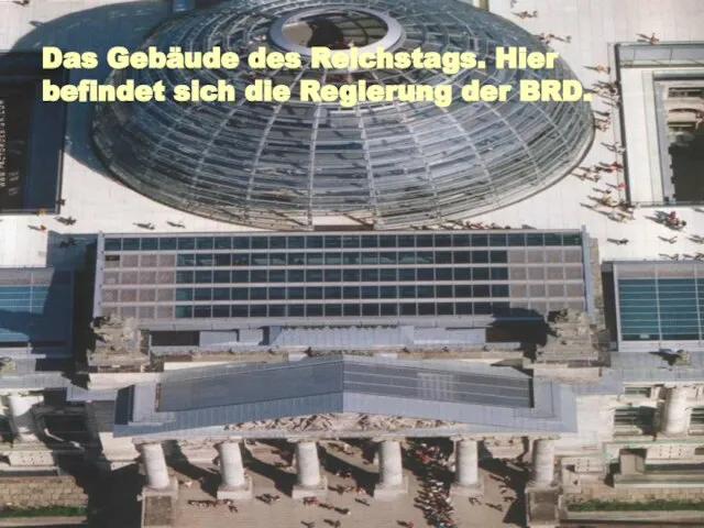 Das Gebäude des Reichstags. Hier befindet sich die Regierung der BRD.