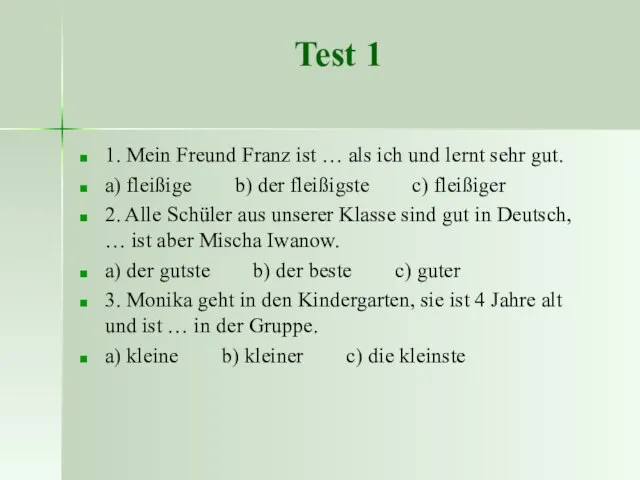 Test 1 1. Mein Freund Franz ist … als ich und lernt