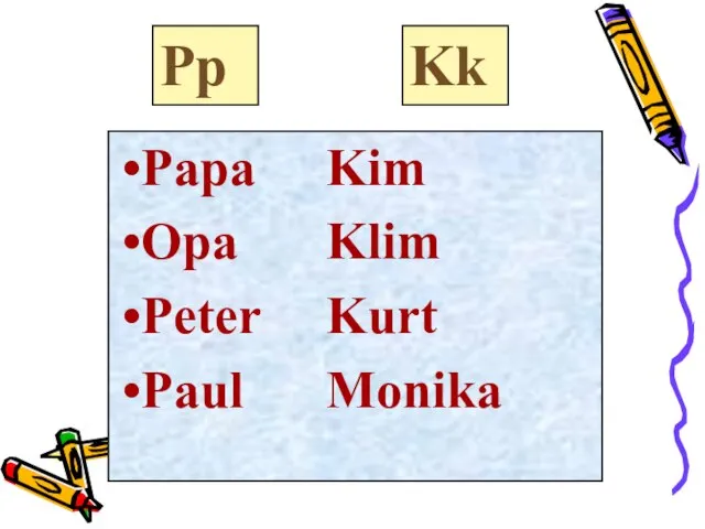 Papa Kim Opa Klim Peter Kurt Paul Monika Pp Kk