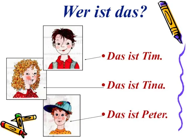 Wer ist das? Das ist Tim. Das ist Tina. Das ist Peter.