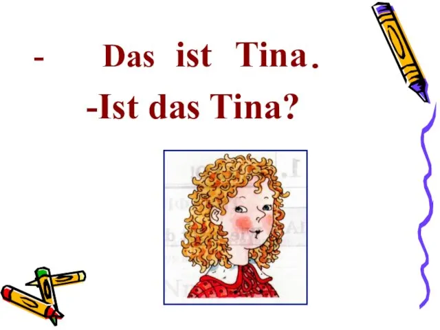 - Das ist Tina. -Ist das Tina?