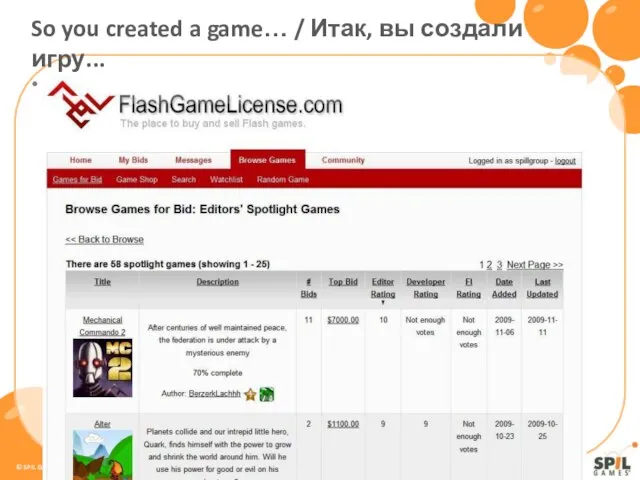 Advertise your game through various channels Forums Emails Business Contacts www.FlashGameLicense.com Рекламируйте