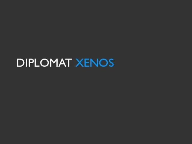 DIPLOMAT XENOS