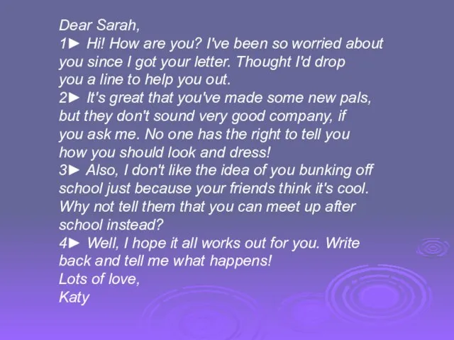 Dear Sarah, 1► Hi! How are you? I've been so worried about