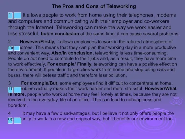 The Pros and Cons of Teleworking 1 It allows people to work