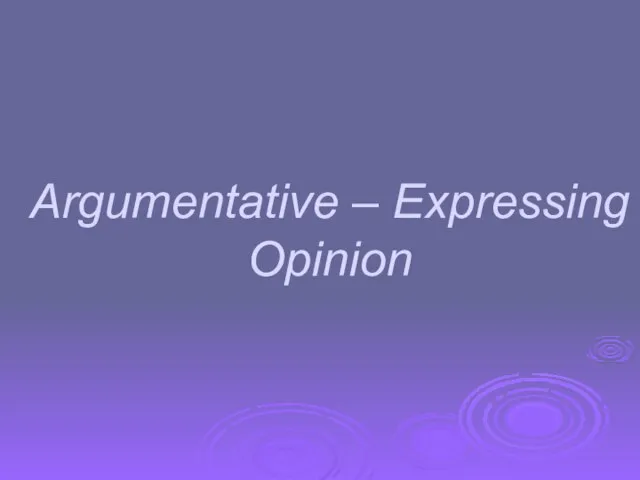 Argumentative – Expressing Opinion