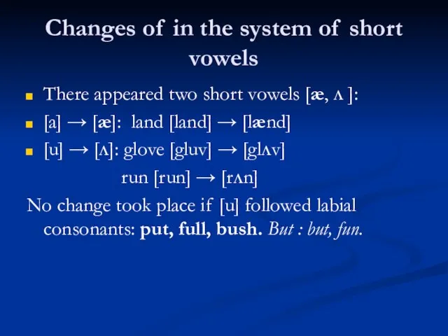 Changes of in the system of short vowels There appeared two short