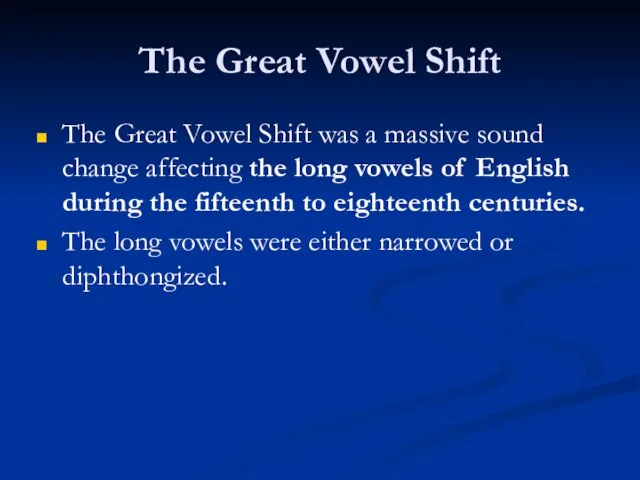 The Great Vowel Shift The Great Vowel Shift was a massive sound