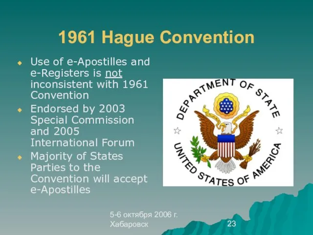 5-6 октября 2006 г. Хабаровск 1961 Hague Convention Use of e-Apostilles and
