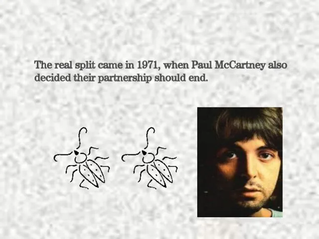 The real split came in 1971, when Paul McCartney also decided their partnership should end.