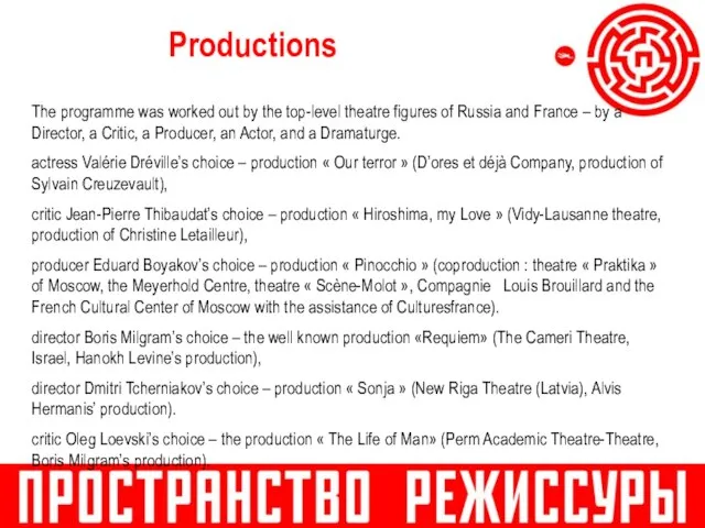 Productions The programme was worked out by the top-level theatre figures of