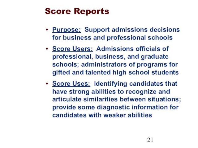 Score Reports Purpose: Support admissions decisions for business and professional schools Score