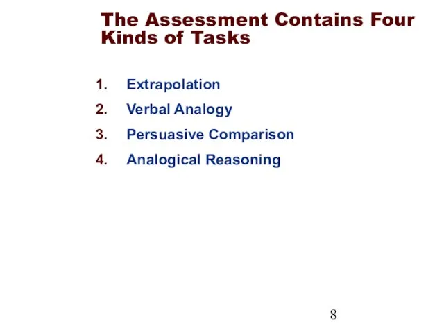 The Assessment Contains Four Kinds of Tasks Extrapolation Verbal Analogy Persuasive Comparison Analogical Reasoning