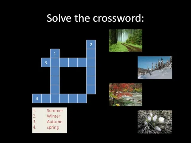 Solve the crossword: 3 1 4 2 Summer Winter Autumn spring