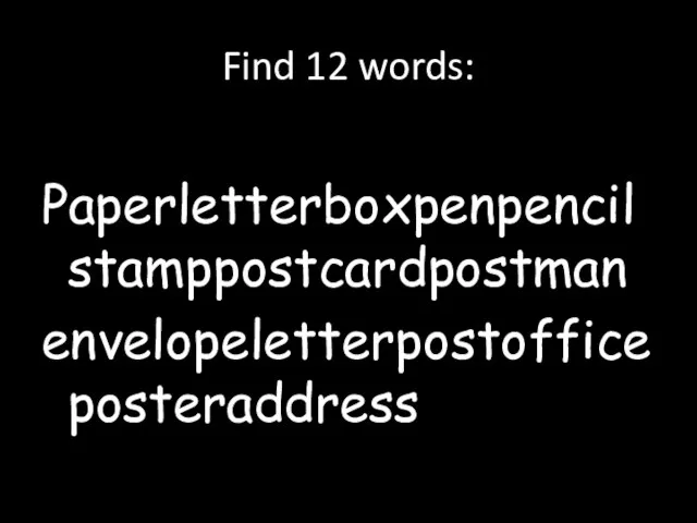 Find 12 words: Paperletterboxpenpencilstamppostcardpostman envelopeletterpostofficeposteraddress