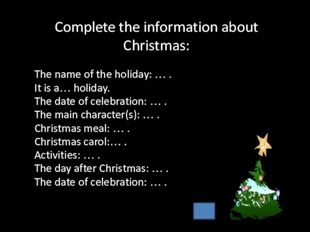Complete the information about Christmas: The name of the holiday: … .