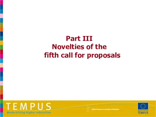 Part III Novelties of the fifth call for proposals http://eacea.ec.europa.eu/tempus