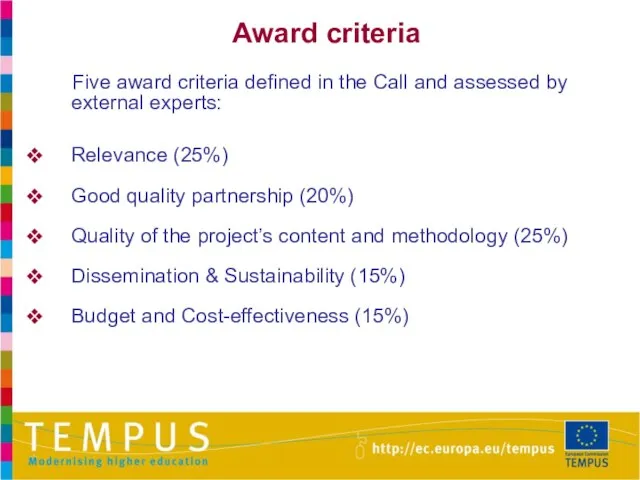 Award criteria Five award criteria defined in the Call and assessed by