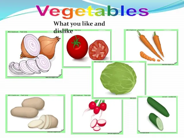 Vegetables What you like and dislike