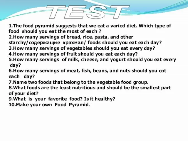 TEST 1.The food pyramid suggests that we eat a varied diet. Which