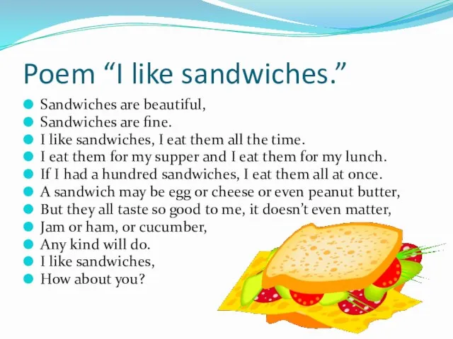 Poem “I like sandwiches.” Sandwiches are beautiful, Sandwiches are fine. I like