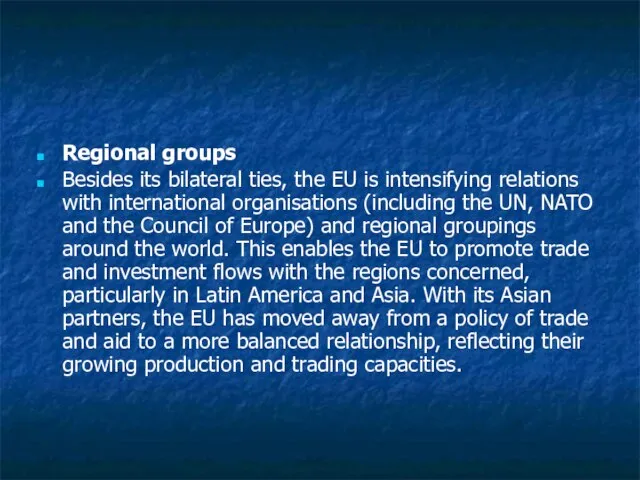 Regional groups Besides its bilateral ties, the EU is intensifying relations with