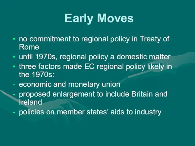 Early Moves no commitment to regional policy in Treaty of Rome until