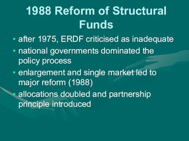 1988 Reform of Structural Funds after 1975, ERDF criticised as inadequate national