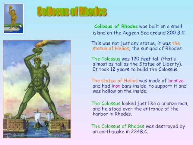 Collosus of Rhodes was built on a small island on the Aegean