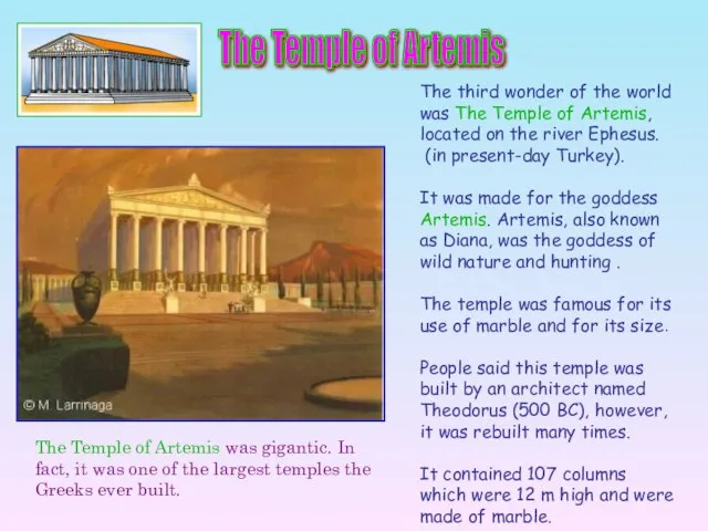 The third wonder of the world was The Temple of Artemis, located