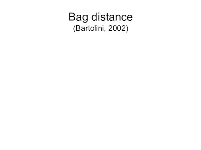 Bag distance (Bartolini, 2002)