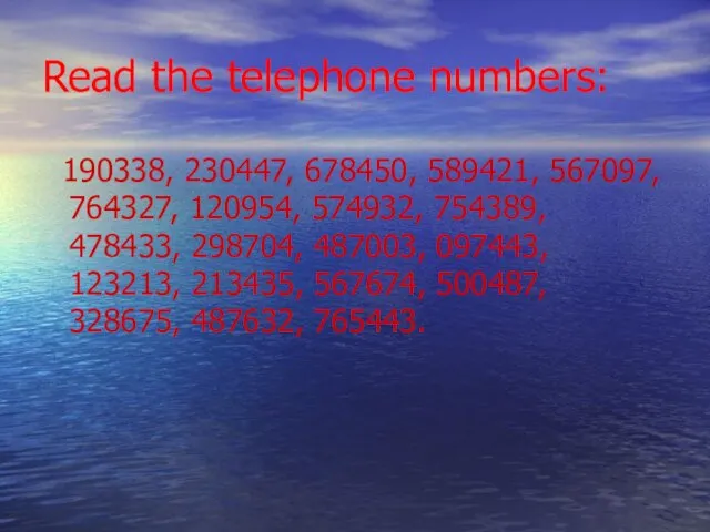 Read the telephone numbers: 190338, 230447, 678450, 589421, 567097, 764327, 120954, 574932,