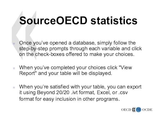 SourceOECD statistics Once you’ve opened a database, simply follow the step-by-step prompts