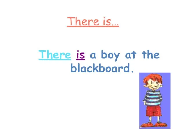 There is… There is a boy at the blackboard.