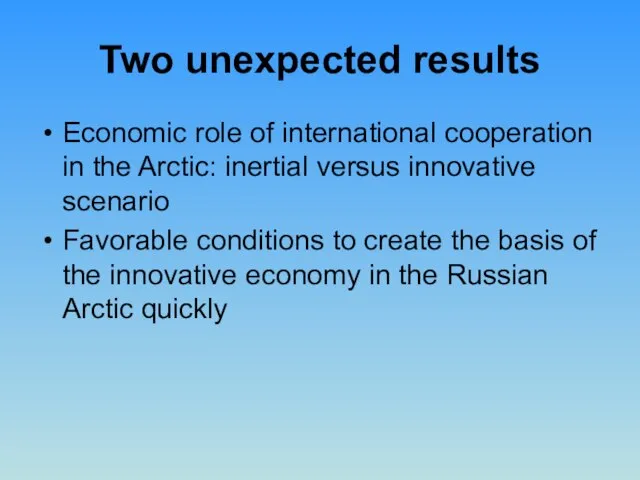 Two unexpected results Economic role of international cooperation in the Arctic: inertial