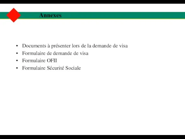 Documents à présenter lors de la demande de visa Formulaire de demande