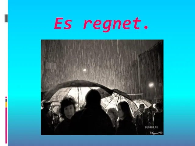 Es regnet.