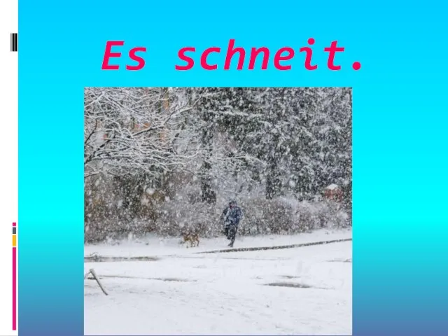 Es schneit.