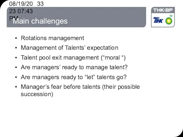 08/19/2023 07:43 PM Main challenges Rotations management Management of Talents’ expectation Talent
