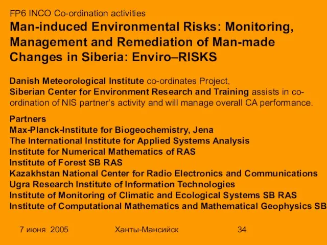 7 июня 2005 Ханты-Мансийск FP6 INCO Co-ordination activities Man-induced Environmental Risks: Monitoring,