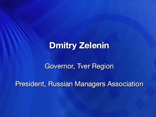 Dmitry Zelenin Governor, Tver Region President, Russian Managers Association