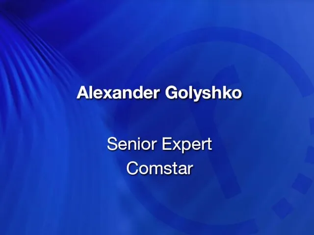 Alexander Golyshko Senior Expert Comstar